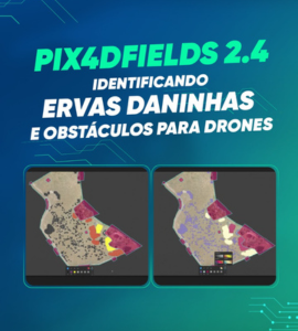 PIX4DFIELDS 2.4 - Identificando Ervas Daninhas e Obstáculos para Drones